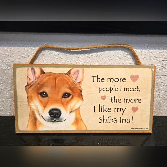3/$20 Shiba Inu "The more people I meet the more I like my Dog" Sign Wall Decor - Picture 1 of 2